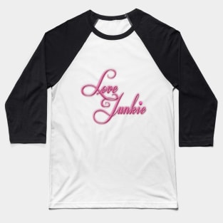 Pink Love Junkie Baseball T-Shirt